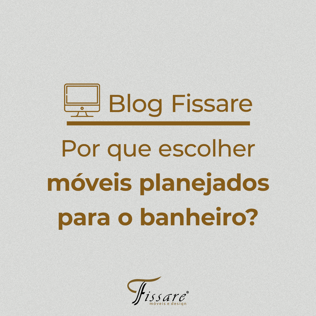 Por que escolher móveis planejados para o banheiro?